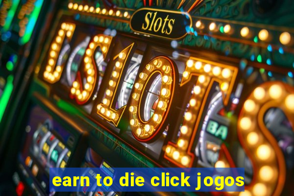 earn to die click jogos